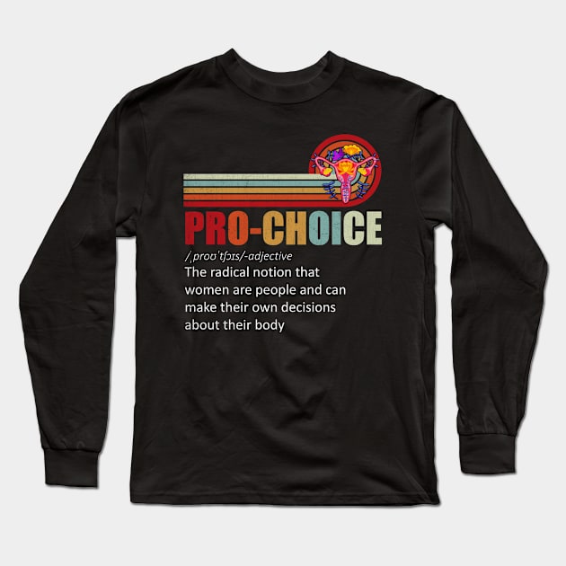 Pro Choice Definition Feminist Women's Rights My Body Choice Long Sleeve T-Shirt by Stacy Peters Art